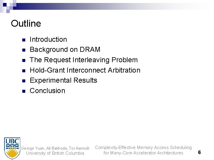 Outline n n n Introduction Background on DRAM The Request Interleaving Problem Hold-Grant Interconnect