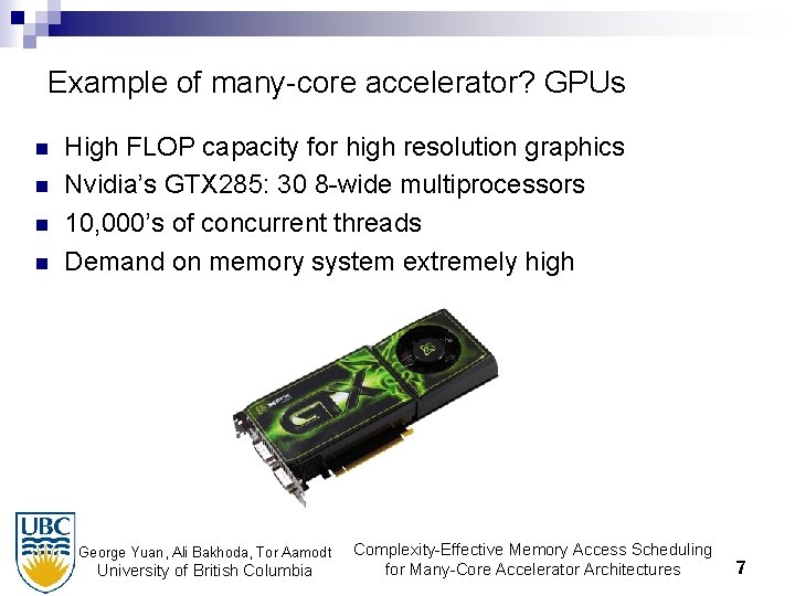 Example of many-core accelerator? GPUs n n High FLOP capacity for high resolution graphics