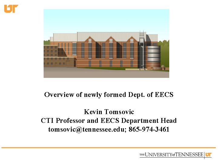 Overview of newly formed Dept. of EECS Kevin Tomsovic CTI Professor and EECS Department