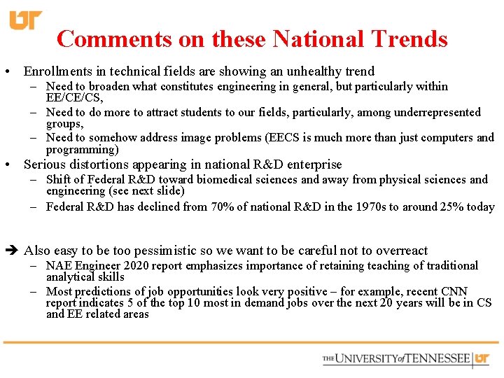 Comments on these National Trends • Enrollments in technical fields are showing an unhealthy