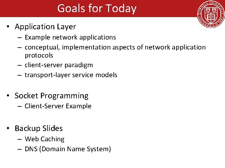 Goals for Today • Application Layer – Example network applications – conceptual, implementation aspects