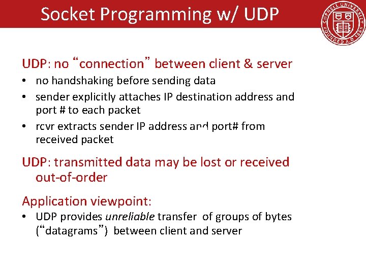 Socket Programming w/ UDP: no “connection” between client & server • no handshaking before