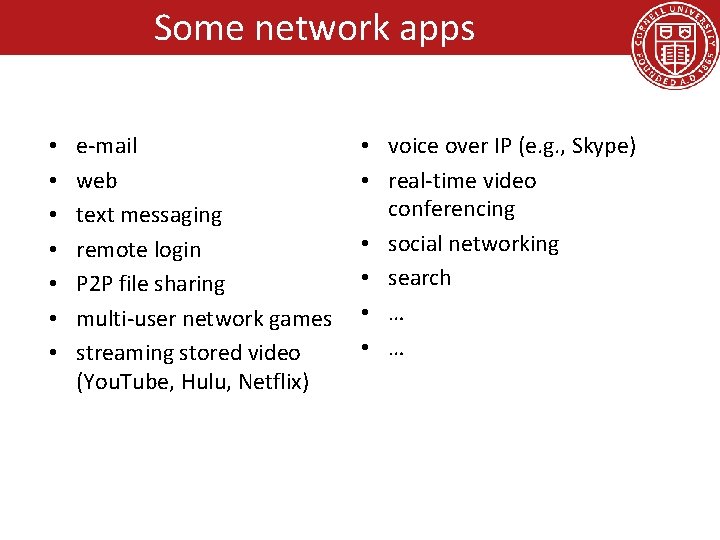 Some network apps • • e-mail web text messaging remote login P 2 P