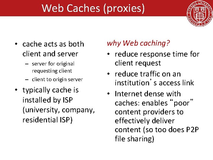 Web Caches (proxies) • cache acts as both client and server – server for