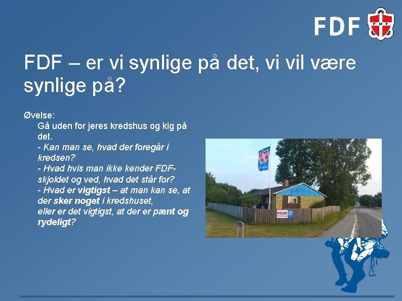 FDF – er vi synlige på det, vi vil være synlige på? Øvelse: Gå