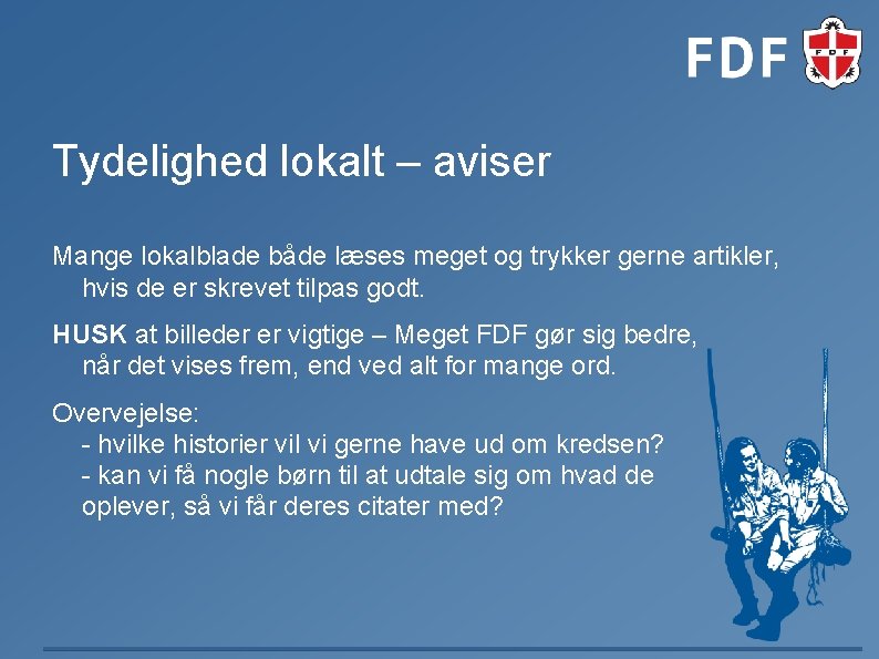 Tydelighed lokalt – aviser Mange lokalblade både læses meget og trykker gerne artikler, hvis