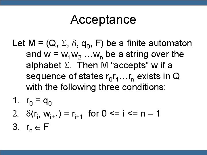 Acceptance Let M = (Q, S, d, q 0, F) be a finite automaton