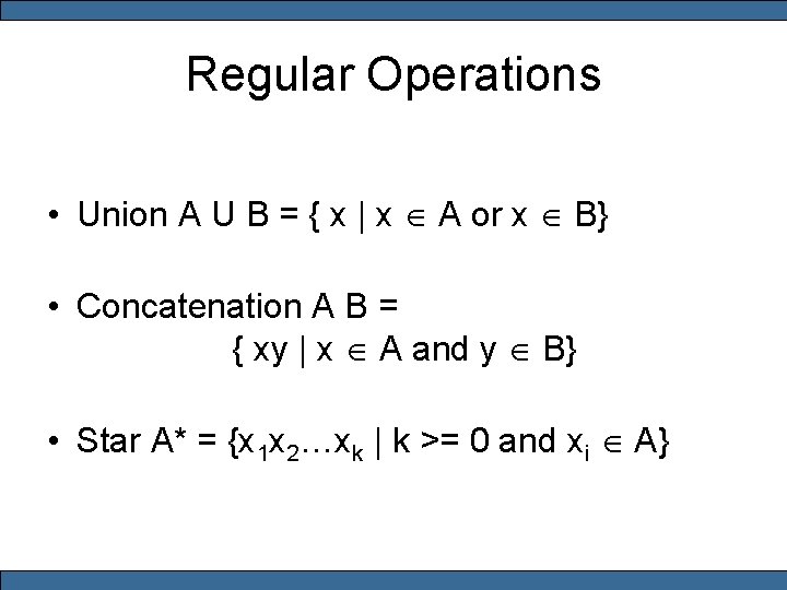 Regular Operations • Union A U B = { x | x Î A