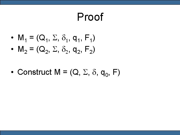 Proof • M 1 = (Q 1, S, d 1, q 1, F 1)
