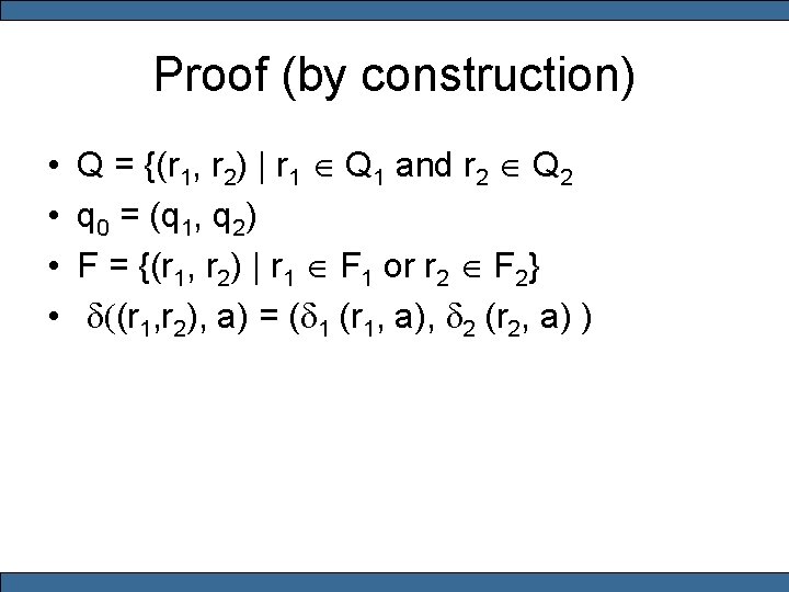 Proof (by construction) • • Q = {(r 1, r 2) | r 1