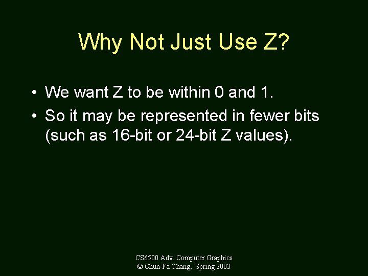 Why Not Just Use Z? • We want Z to be within 0 and