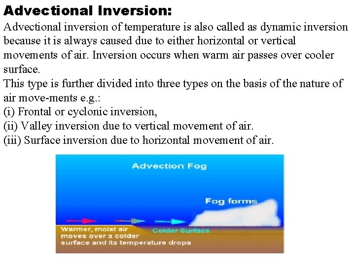 Advectional Inversion: Advectional inversion of temperature is also called as dynamic inversion because it
