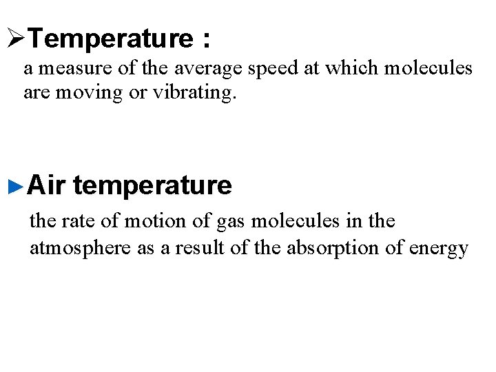 ØTemperature : a measure of the average speed at which molecules are moving or
