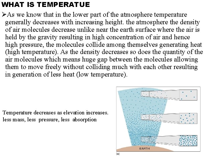 WHAT IS TEMPERATUE ØAs we know that in the lower part of the atmosphere