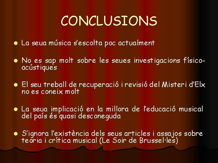 CONCLUSIONS l La seua música s’escolta poc actualment l No es sap molt sobre