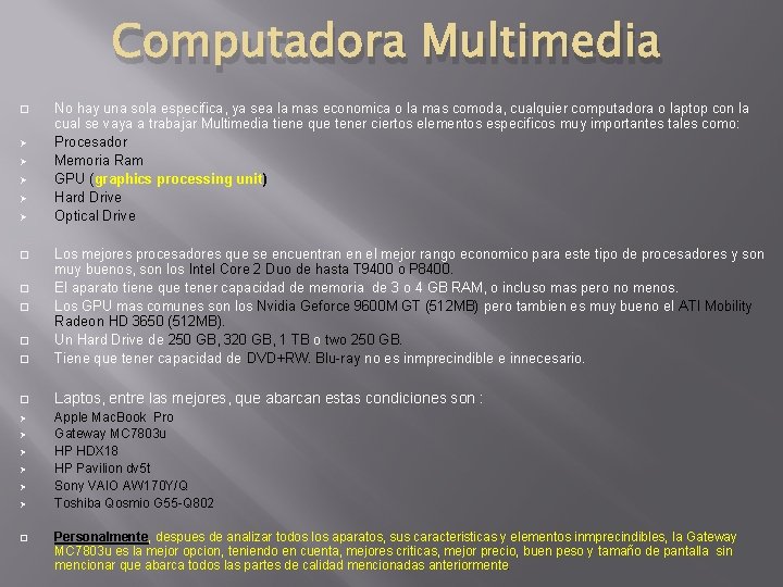 Computadora Multimedia � Ø Ø Ø No hay una sola especifica, ya sea la