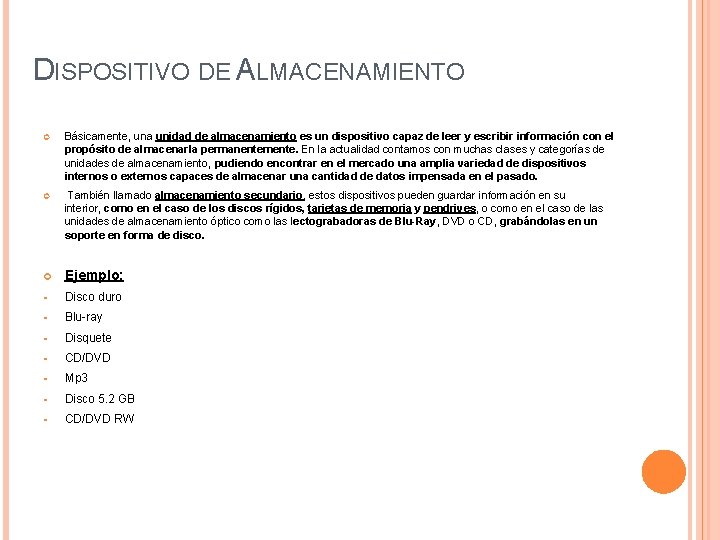 DISPOSITIVO DE ALMACENAMIENTO Básicamente, una unidad de almacenamiento es un dispositivo capaz de leer