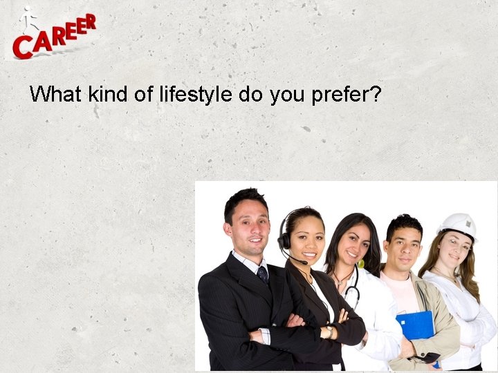 What kind of lifestyle do you prefer? What kind of lifestyle do you prefer?