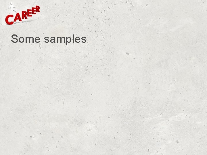 Some samples Some samples