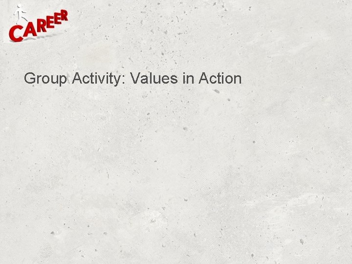 Group Activity: Values in Action Group Activity: Values in Action