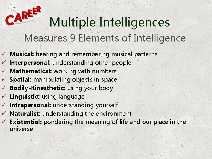 Multiple Intelligences Measures 9 Elements of Intelligence ü ü ü ü ü Musical: hearing Multiple Intelligences Measures 9 Elements of Intelligence ü ü ü ü ü Musical: hearing