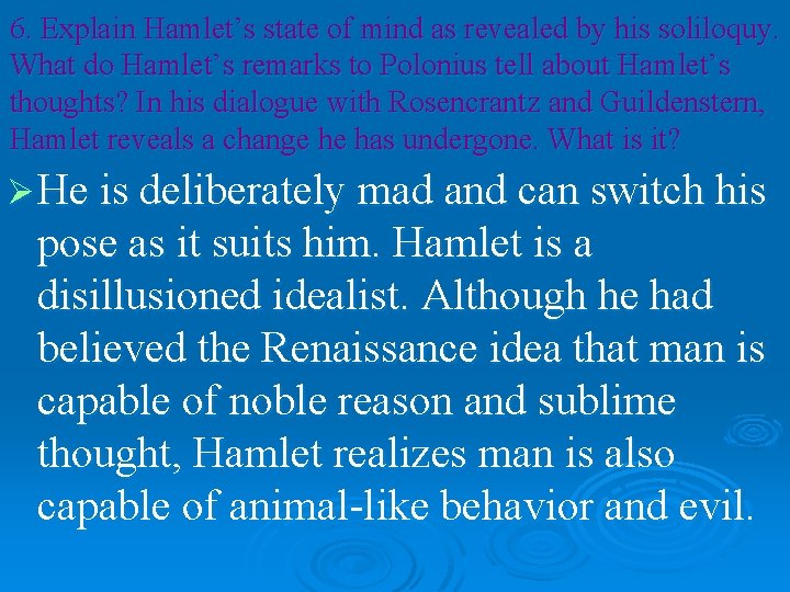 6. Explain Hamlet’s state of mind as revealed by his soliloquy. What do Hamlet’s