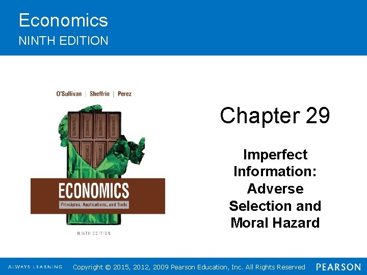 Economics NINTH EDITION Chapter 29 Imperfect Information: Adverse Selection and Moral Hazard Copyright ©