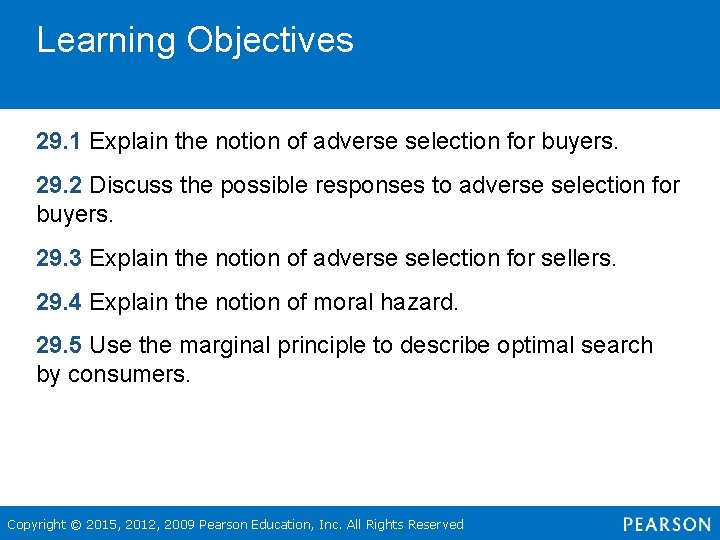 Learning Objectives 29. 1 Explain the notion of adverse selection for buyers. 29. 2