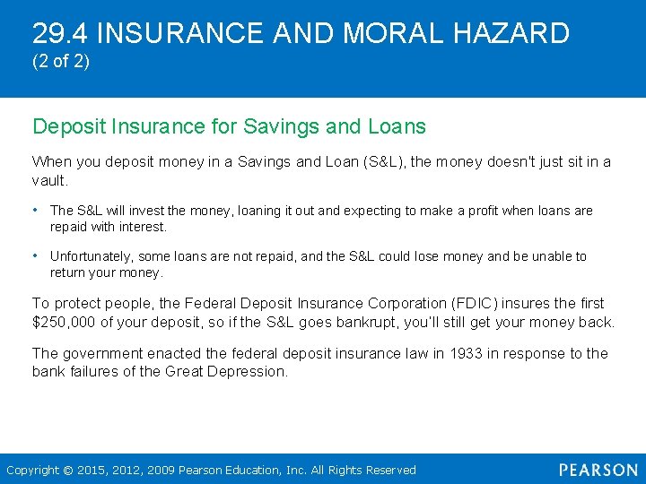 29. 4 INSURANCE AND MORAL HAZARD (2 of 2) Deposit Insurance for Savings and