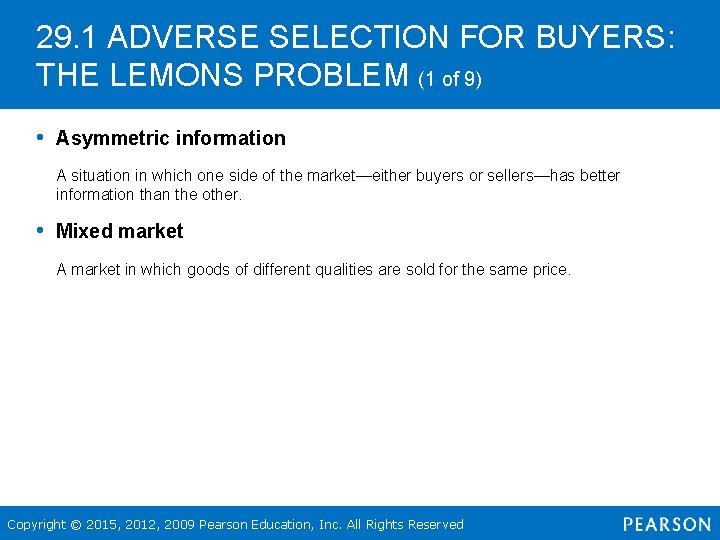 29. 1 ADVERSE SELECTION FOR BUYERS: THE LEMONS PROBLEM (1 of 9) • Asymmetric