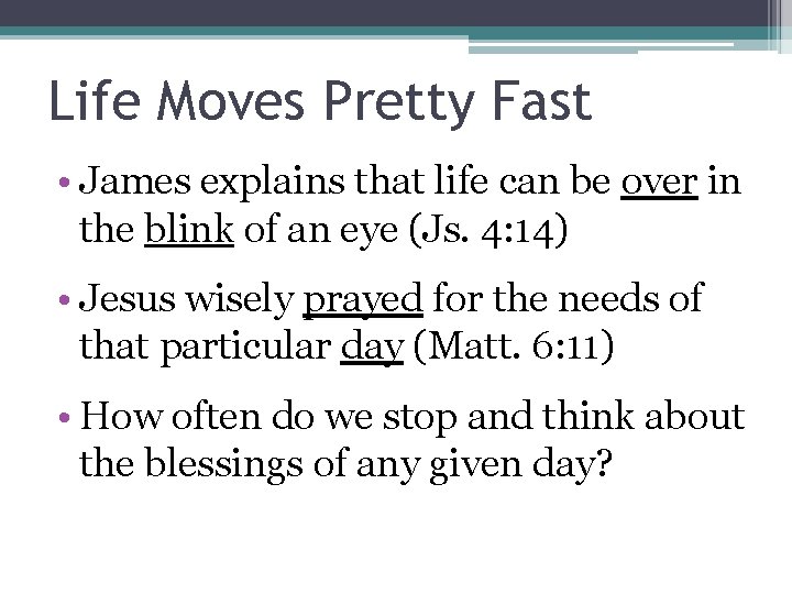 Life Moves Pretty Fast • James explains that life can be over in the