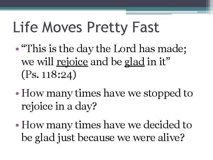 Life Moves Pretty Fast • “This is the day the Lord has made; we