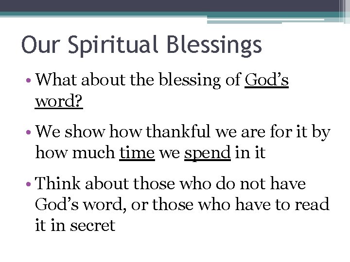 Our Spiritual Blessings • What about the blessing of God’s word? • We show