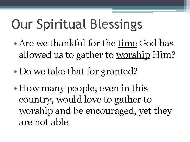 Our Spiritual Blessings • Are we thankful for the time God has allowed us