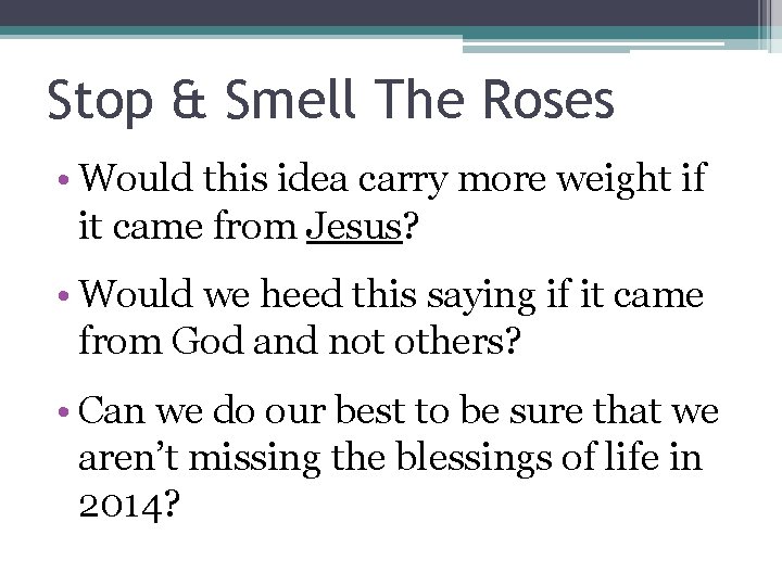 Stop & Smell The Roses • Would this idea carry more weight if it