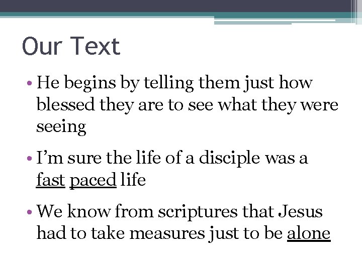 Our Text • He begins by telling them just how blessed they are to