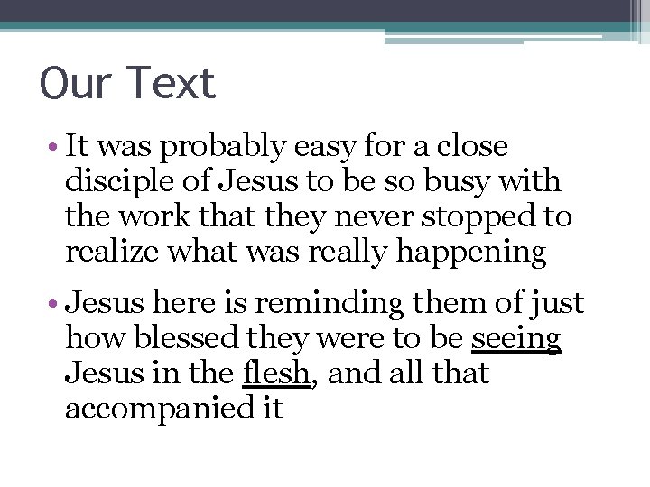 Our Text • It was probably easy for a close disciple of Jesus to