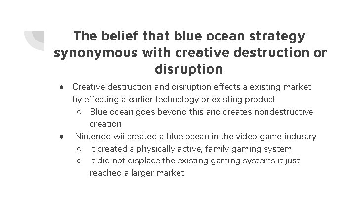 The belief that blue ocean strategy synonymous with creative destruction or disruption ● Creative