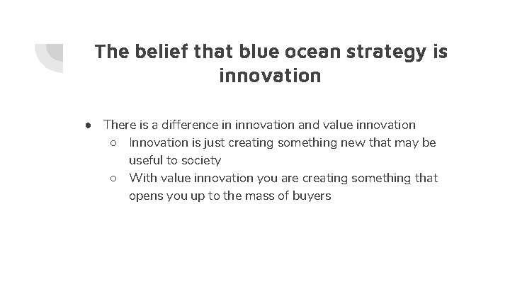 The belief that blue ocean strategy is innovation ● There is a difference in