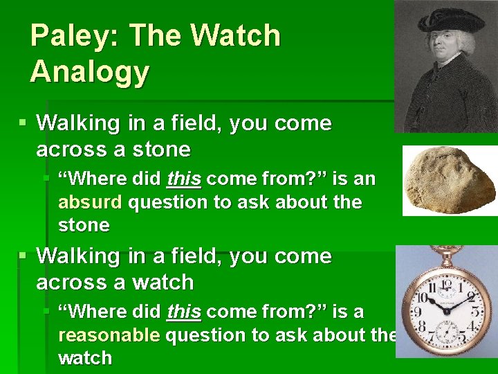 Paley: The Watch Analogy § Walking in a field, you come across a stone