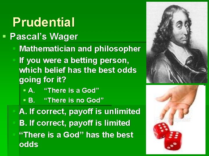 Prudential § Pascal’s Wager § Mathematician and philosopher § If you were a betting