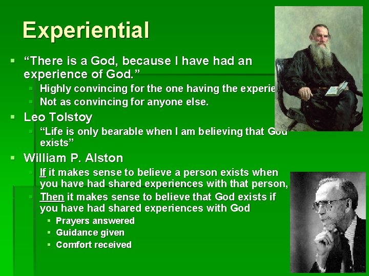 Experiential § “There is a God, because I have had an experience of God.