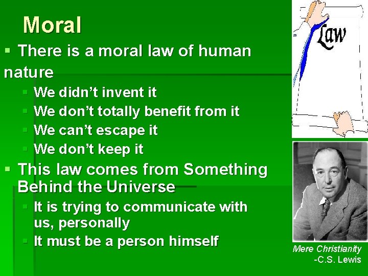 Moral § There is a moral law of human nature § We didn’t invent