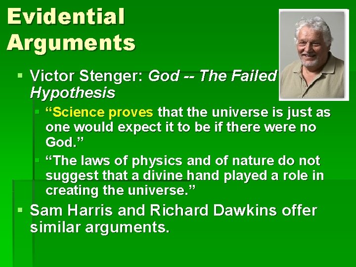 Evidential Arguments § Victor Stenger: God -- The Failed Hypothesis § “Science proves that