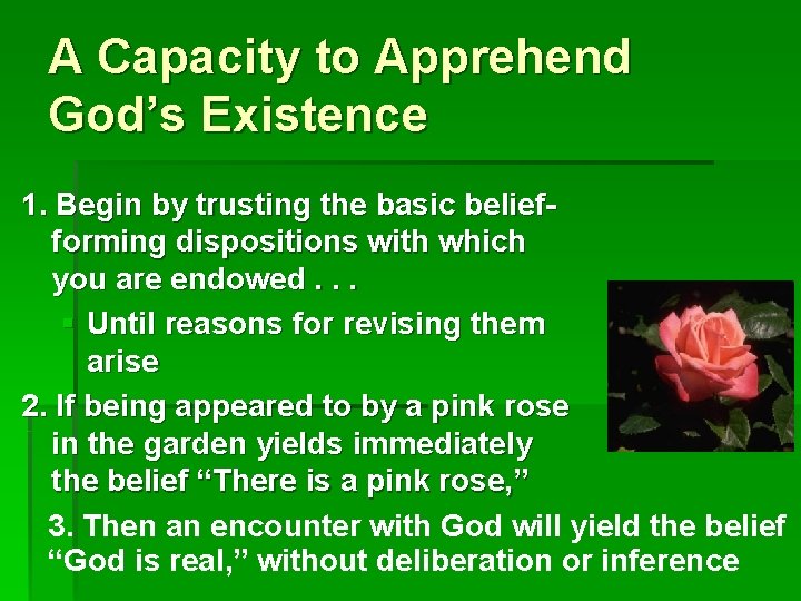 A Capacity to Apprehend God’s Existence 1. Begin by trusting the basic beliefforming dispositions