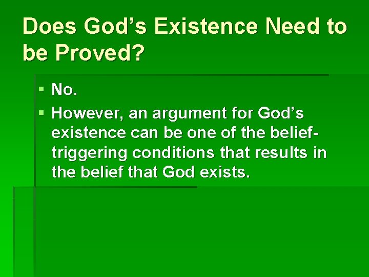 Does God’s Existence Need to be Proved? § No. § However, an argument for