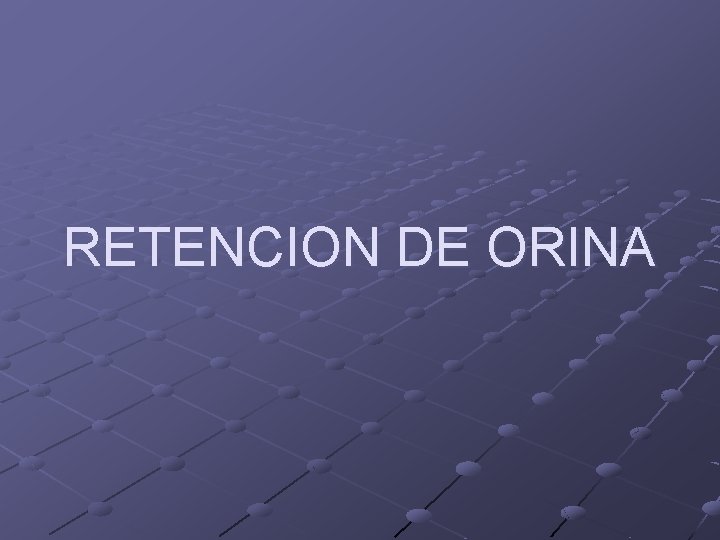 RETENCION DE ORINA 