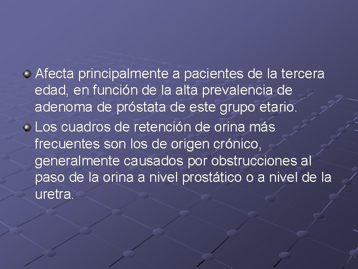 Afecta principalmente a pacientes de la tercera edad, en función de la alta prevalencia