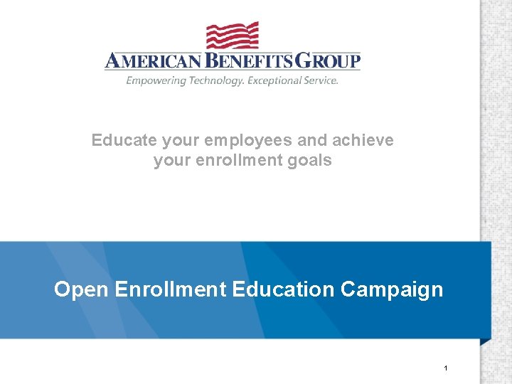 Educate your employees and achieve your enrollment goals Open Enrollment Education Campaign 1 