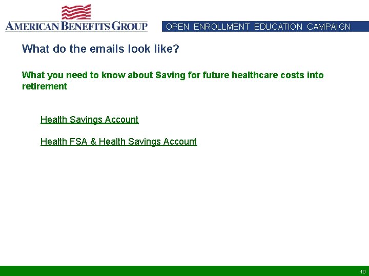 OPEN ENROLLMENT EDUCATION CAMPAIGN What do the emails look like? What you need to